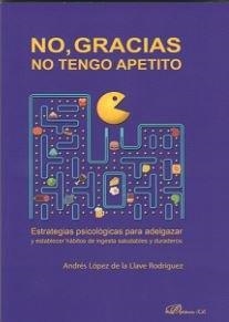 NO, GRACIAS. NO TENGO APETITO | 9788491485001 | LÓPEZ DE LLAVE, ANDRÉS