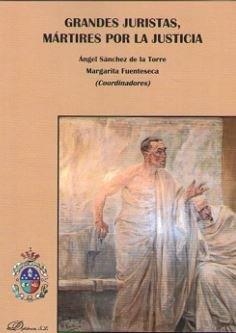 GRANDES JURISTAS, MÁRTIRES POR LA JUSTICIA | 9788491486657 | SÁNCHEZ DE LA TORRE, ÁNGEL
