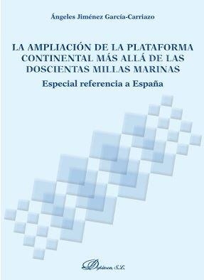 AMPLIACIÓN DE LA PLATAFORMA CONTINENTAL MÁS ALLÁ DE LAS DOSCIENTAS MILLAS MARINAS, LA | 9788491485698 | JIMÉNEZ GARCÍA-CARRIAZO, ÁNGELES