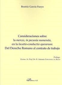 CONSIDERACIONES SOBRE LA MERCES, IN PECUNIA NUMERATA, EN LA LOCATIO-CONDUCTIO OP | 9788491486572 | GARCÍA FUEYO, BEATRIZ