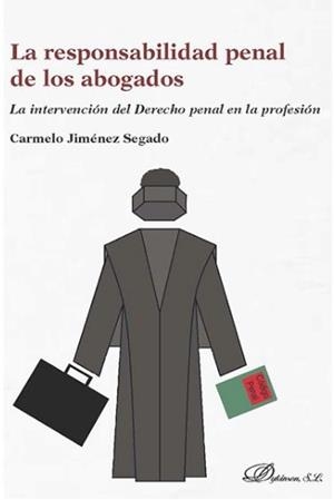 RESPONSABILIDAD PENAL DE LOS ABOGADOS, LA | 9788491483465 | JIMÉNEZ SEGADO, CARMELO