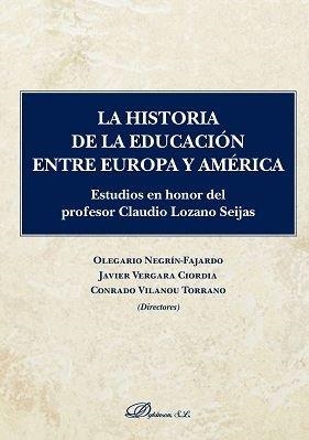HISTORIA DE LA EDUCACIÓN ENTRE EUROPA Y AMÉRICA, LA | 9788491488651 | VILANOU TORRANO, CONRADO