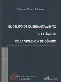 DELITO DE QUEBRANTAMIENTO EN EL ÁMBITO DE LA VIOLENCIA DE GÉNERO, EL | 9788491484998 | CUETO MORENO, CRISTINA