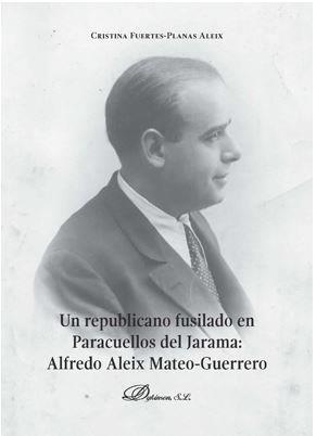 UN REPUBLICANO FUSILADO EN PARACUELLOS DEL JARAMA | 9788491489580 | FUERTES-PLANAS ALEIX, CRISTINA