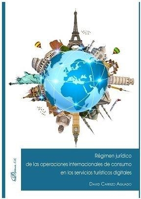 RÉGIMEN JURÍDICO DE LAS OPERACIONES INTERNACIONALES DE CONSUMO EN LOS SERVICIOS | 9788491488071 | CARRIZO AGUADO, DAVID