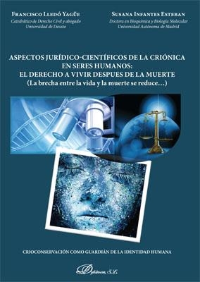 ASPECTOS JURÍDICO-CIENTÍFICOS DE LA CRIÓNICA EN SERES HUMANOS: EL DERECHO A VIVI | 9788491489825 | LLEDÓ YAGÜE, FRANCISCO