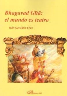 BHAGAVAD G?T?: EL MUNDO ES TEATRO | 9788491489191 | GONZÁLEZ CRUZ, IVÁN