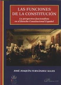 FUNCIONES DE LA CONSTITUCIÓN, LAS | 9788491486152 | FERNÁNDEZ ALLES, JOSÉ JOAQUÍN