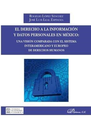 DERECHO A LA INFORMACIÓN Y DATOS PERSONALES EN MÉXICO, EL | 9788491489467 | LEAL ESPINOZA, JOSÉ LUIS