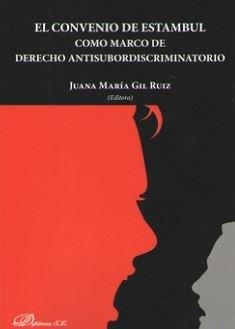 CONVENIO DE ESTAMBU, EL. COMO MARCO DE DERECHO ANTISUBORDISCRIMINATORIO | 9788491487951 | GIL RUIZ, JUANA MARÍA