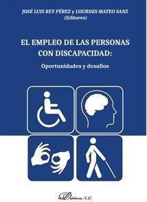 EMPLEO DE LAS PERSONAS CON DISCAPACIDAD, EL : OPORTUNIDADES Y DESAFÍOS | 9788491487876 | MATEO SANZ, LOURDES