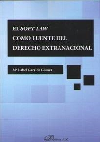 SOFT LAW COMO FUENTE DEL DERECHO EXTRANACIONAL, EL | 9788491484394 | GARRIDO GÓMEZ, MARÍA ISABEL