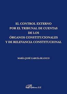 CONTROL EXTERNO POR EL TRIBUNAL DE CUENTAS DE LOS ÓRGANOS CONSTITUCIONALES Y DE RELEVANCIA CONSTITUCIONAL, EL | 9788491485537 | GARCÍA BLANCO, MARÍA JOSÉ