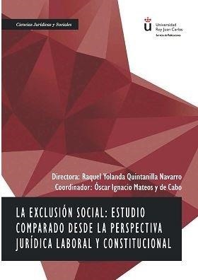 EXCLUSIÓN SOCIAL, LA : ESTUDIO COMPARADO DESDE LA PERSPECTIVA JURÍDICA LABORAL Y CONSTITUCIONAL | 9788491486466 | MATEOS Y DE CABO, ÓSCAR IGNACIO