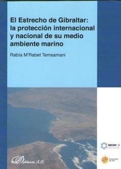 ESTRECHO DE GIBRALTAR, EL : LA PROTECCIÓN INTERNACIONAL Y NACIONAL DE SU MEDIO AMBIENTE MARINO | 9788491485018 | M'RABET TEMSAMANI, RABÍA