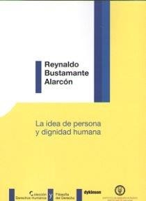 IDEA DE PERSONA Y DIGNIDAD HUMANA, LA | 9788491488941 | BUSTAMANTE ALARCÓN, REYNALDO