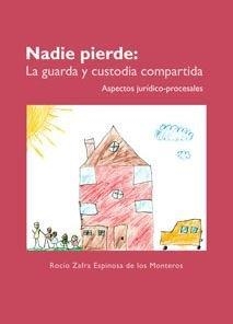 NADIE PIERDE: LA GUARDA Y CUSTODIA COMPARTIDA | 9788491487869 | ZAFRA ESPINOSA DE LOS MONTEROS, ROCÍO