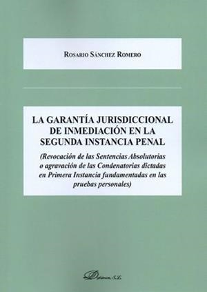 GARANTÍA JURISDICCIONAL DE INMEDIACIÓN EN LA SEGUNDA INSTANCIA PENAL, LA | 9788491483427 | SÁNCHEZ ROMERO, ROSARIO