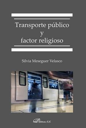 TRANSPORTE PÚBLICO Y FACTOR RELIGIOSO | 9788491484677 | MESEGUER VELASCO, SILVIA