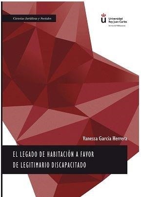 LEGADO DE HABITACIÓN A FAVOR DE LEGITIMARIO DISCAPACITADO, EL | 9788491488125 | GARCÍA HERRERA, VANESSA
