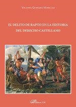DELITO DE RAPTO EN LA HISTORIA DEL DERECHO CASTELLANO, EL | 9788491484639 | QUESADA MORILLAS, YOLANDA