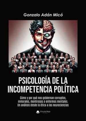 PSICOLOGÍA DE LA INCOMPETENCIA POLITICA | 9788410611139 | ADÁN MICÓ, GONZALO