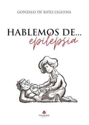 HABLEMOS DE... EPILEPSIA | 9788411994071 | DE RATO LEGUINA, GONZALO