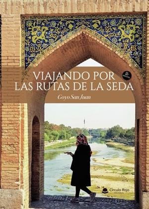 VIAJANDO POR LAS RUTAS DE LA SEDA | 9788411457330 | SAN JUAN, GOYO