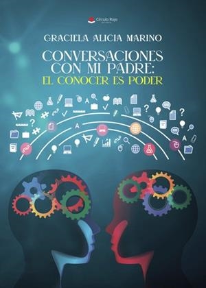 CONVERSACIONES CON MI PADRE: EL CONOCER ES PODER | 9788410733619 | ALICIA MARINO, GRACIELA