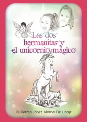 DOS HERMANITAS Y EL UNICORNIO MÁGICO, LAS | 9788411594301 | LÓPEZ ALONSO DE LINAJE, GUILLERMO