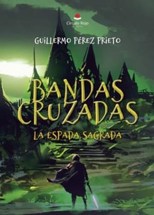 BANDAS CRUZADAS. LA ESPADA SAGRADA | 9788410617896 | PEREZ PRIETO, GUILLERMO