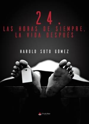 24. LAS HORAS DE SIEMPRE, LA VIDA DESPUÉS | 9788411895354 | SOTO GÓMEZ, HAROLD