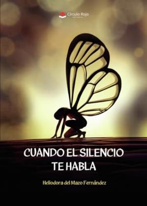 CUANDO EL SILENCIO TE HABLA | 9788411597098 | DEL MAZO FERNÁNDEZ, HELIODORA