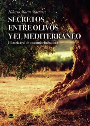 SECRETOS ENTRE OLIVOS Y EL MEDITERRANEO | 9788411559294 | MARIN MARTINEZ, HILARIO