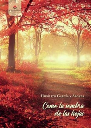 COMO LA SOMBRA DE LAS HOJAS | 9788411372183 | GARCÍA Y ALGABA, HIPÓLITO