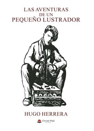 AVENTURAS DE UN PEQUEÑO LUSTRADOR, LAS | 9788411892926 | HERRERA, HUGO