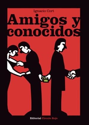 AMIGOS Y CONOCIDOS | 9788499917641 | CORT, IGNACIO