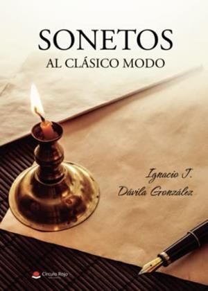 SONETOS AL CLÁSICO MODO | 9788411451321 | DÁVILA GONZALEZ, IGNACIO JESÚS
