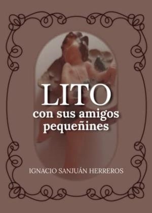 LITO CON SUS AMIGOS PEQUEÑINES | 9788411598729 | SANJUÁN HERREROS, IGNACIO