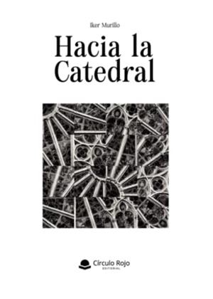 HACIA LA CATEDRAL | 9788411595438 | MURILLO MERINO, IKER