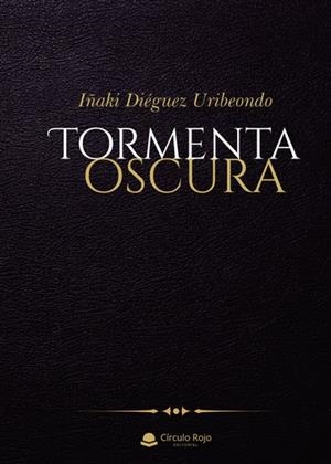 TORMENTA OSCURA | 9788411118361 | DIÉGUEZ URIBEONDO, IÑAKI