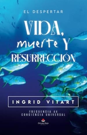 VIDA, MUERTE Y RESURRECCIÓN | 9788411990592 | VITART, INGRID