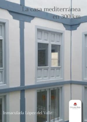 CASA MEDITERRÁNEA EN 300 KM, LA | 9788411759281 | LÓPEZ DEL VALLE, INMACULADA