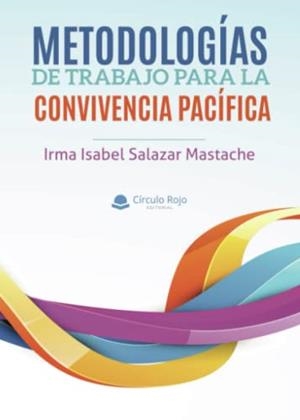 METODOLOGÍAS DE TRABAJO PARA LA CONVIVENCIA PACÍFICA | 9788411459471 | SALAZAR MASTACHE, IRMA ISABEL