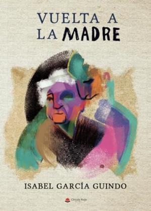 VUELTA A LA MADRE | 9788411378284 | GARCÍA GUINDO, ISABEL