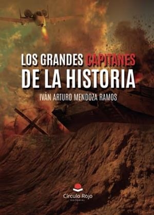 GRANDES CAPITANES DE LA HISTORIA, LOS | 9788411599474 | MENDOZA RAMOS, IVAN ARTURO