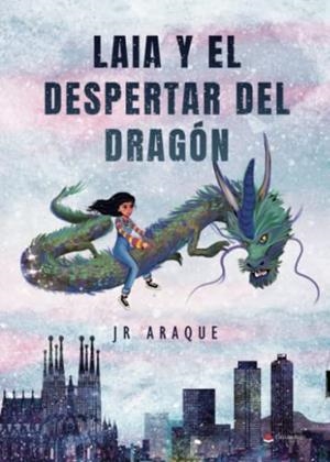 LAIA Y EL DESPERTAR DEL DRAGÓN | 9788411454650 | ARAQUE, J. R.