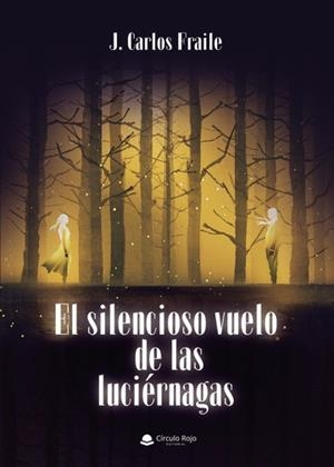 SILENCIOSO VUELO DE LAS LUCIÉRNAGAS, EL | 9788411756860 | FRAILE, J. CARLOS