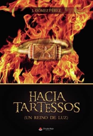 HACIA TARTESSOS (UN REINO DE LUZ) | 9788411753012 | GÓMEZ PÉREZ, J.