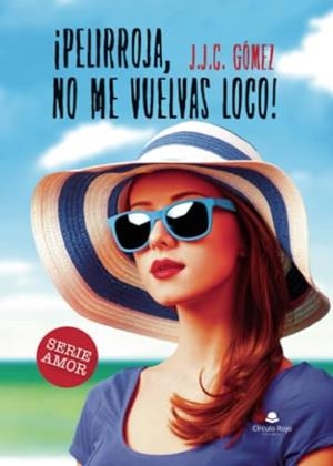 PELIRROJA, NO ME VUELVAS LOCO! | 9788411996686 | GÓMEZ, J. J. C.